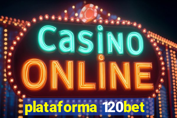 plataforma 120bet